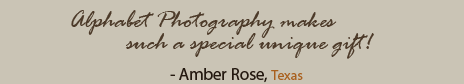 Quote from Amber Rose: Alphabet Photography makes a special unique gift!